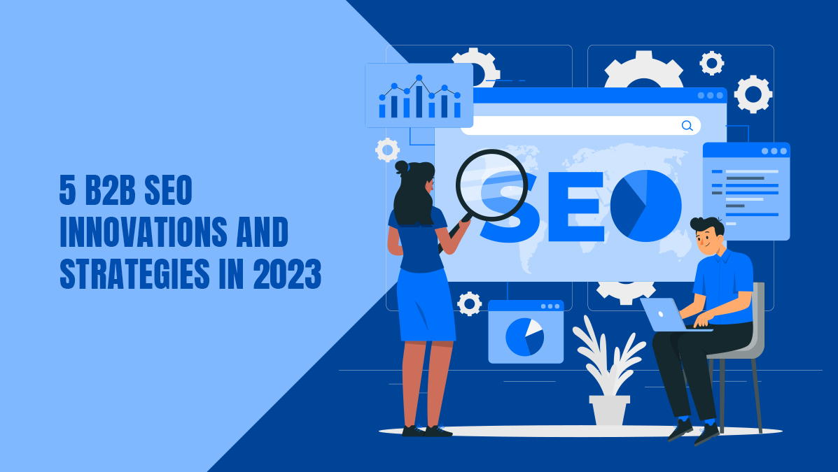 5 B2B SEO Innovations and Strategies in 2023