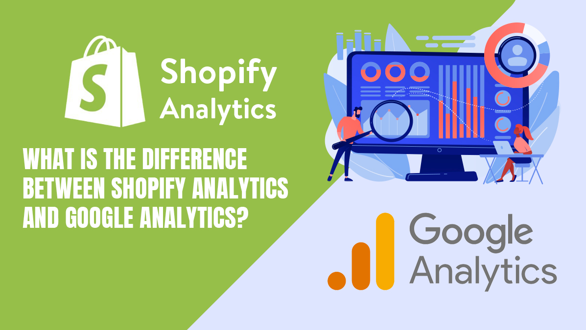 Shopify Analytics vs Google Analytics